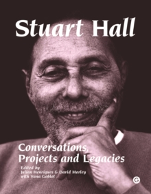 Stuart Hall : Conversations, Projects and Legacies