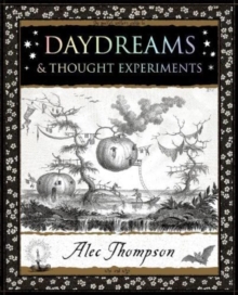 Daydreams : & Thought Experiments
