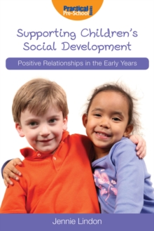 Supporting Children's Social Development : Positive Relationships in the Early Years