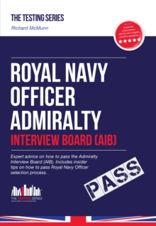 Royal Navy Officer Admiralty Interview Board Workbook: How to Pass the AIB Including Interview Questions, Planning Exercises and Scoring Criteria