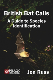 British Bat Calls : A Guide to Species Identification