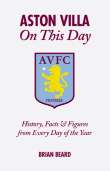 Aston Villa On This Day : History, Facts & Figures from Every Day of the Year