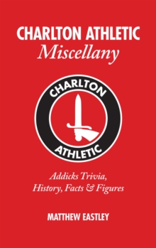 Charlton Athletic Miscellany : Addicks Trivia, History, Facts & Stats