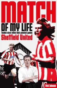 Sheffield United Match of My Life : Twelve Stars Relive Their Greatest Games