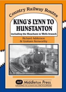 King's Lynn to Hunstanton : Including the Heacham to Wells Branch
