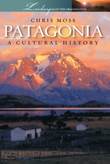 Patagonia : A Cultural History