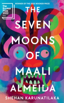 The Seven Moons of Maali Almeida : Winner of the Booker Prize 2022