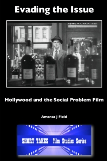 Evading the Issue : Hollywood and the Social Problem Film