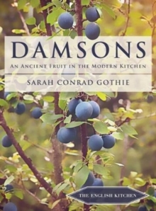 Damsons : An Ancient Fruit in the Modern Kitchen