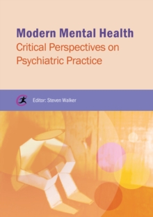 Modern Mental Health : Critical Perspectives on Psychiatric Practice