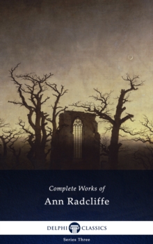 Delphi Complete Works of Ann Radcliffe (Illustrated)