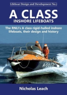 A CLASS INSHORE LIFEBOATS : The RNLI's A class rigid-hulled inshore lifeboats, their design and history