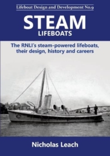 Steam Lifeboats : The RNLI's steam-powered lifeboats, their design, history and careers