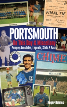 Portsmouth FC On This Day & Miscellany : Pompey Anecdotes, Legends, Stats & Facts
