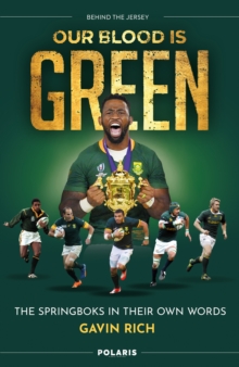 Our Blood is Green : The Springboks in their Own Words
