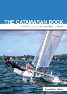 The Catamaran Book : Catamaran Sailing from Start to Finish