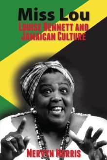 Miss Lou : Louise Bennett and Jamaican Culture
