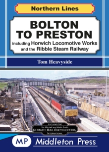 Bolton To Preston. : including Horwich Locomotive Works and the Ribble Steam Railway.