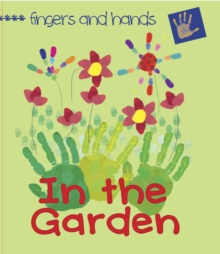 Fingers and Hands : In the Garden