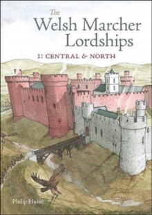 The Welsh Marcher Lordships : Central & North (Radnorshire, Herefordshire, Shropshire, Montgomeryshire, Denbighshire & Flintshire) 1