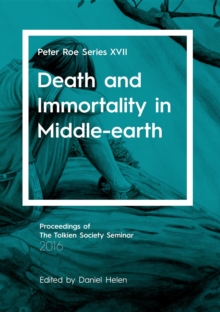 Death and Immortality in Middle-earth : Peter Roe Series XVII