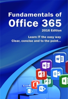 Fundamentals of Office 365 : 2016 Edition