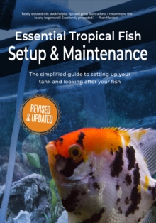 Essential Tropical Fish : Setup & Maintenance Guide