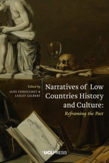 Narratives of Low Countries History and Culture : Reframing the Past