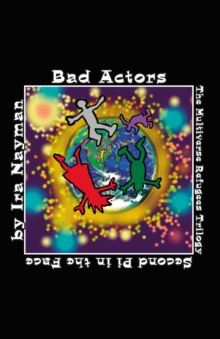 Bad Actors: The Multiverse Refugees Trilogy : Second Pi in the Face