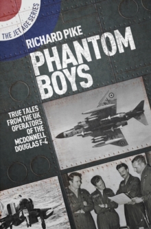 Phantom Boys : True Tales from the UK Operators of the McDonnell Douglas F-4