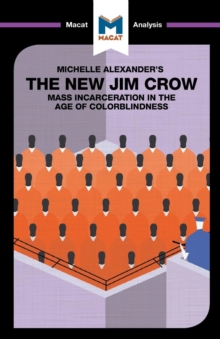 An Analysis of Michelle Alexander's The New Jim Crow : Mass Incarceration in the Age of Colorblindness