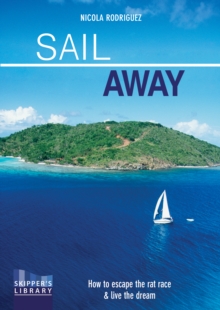 Sail Away : How to Escape the Rate Race and Live the Dream