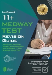 11+ Medway Test Revision Guide : Sample test questions answers and explanations for the Medway 11 Plus Grammar School Test