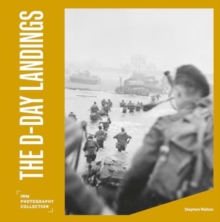 The D-Day Landings : IWM Photography Collection