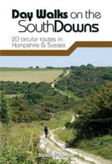 Day Walks on the South Downs : 20 circular routes in Hampshire & Sussex