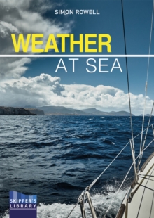 Weather at Sea : A Cruising Skipper's Guide to the Weather