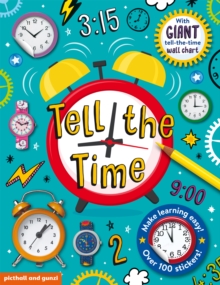 Tell The Time Sticker Book : includes Giant Tell the Time Wallchart Poster and over 100 stickers