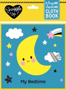My Bedtime : A Hug Me, Love Me Cloth Book