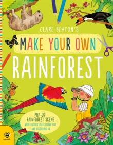 Make Your Own Rainforest : Pop-Up Rainforest Scene with Figures for Cutting out and Colouring in