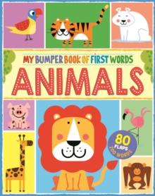 My First Bumper Book of Animal Words : 80 flaps, 200 words