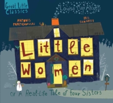 Little Women : A Real-Life Tale of Four Sisters