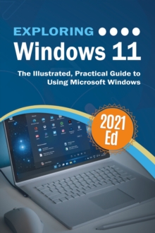 Exploring Windows 11 : The Illustrated, Practical Guide to Using Microsoft Windows