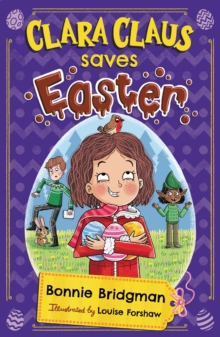 Clara Claus Saves Easter : The Perfect Easter Adventure for Readers 7+