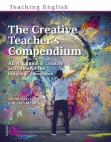 The Creative Teacher's Compendium : An A-Z guide of creative activities for the language classroom
