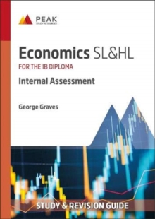 Economics SL&HL: Internal Assessment : Study & Revision Guide for the IB Diploma