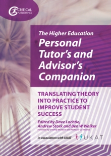 The Higher Education Personal Tutors and Advisors Companion : Translating Theory into Practice to Improve Student Success