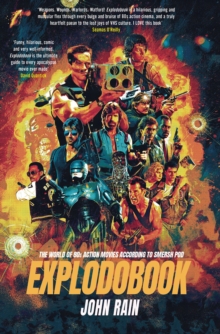 Explodobook : The World of 80s Action Movies According to Smersh Pod