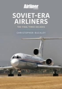 Soviet-Era Airliners : The Final Three Decades