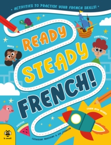 Ready Steady French : Activities to Practise Your French Skills!