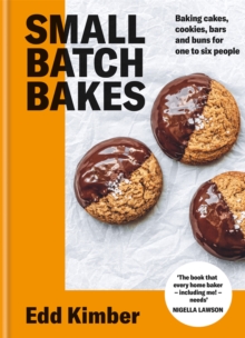 Small Batch Bakes : Baking cakes, cookies, bars and buns for one to six people: THE SUNDAY TIMES BESTSELLER
